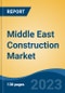 Middle East Construction Market, Competition, Forecast & Opportunities, 2028 - Product Image