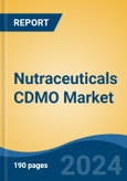 Nutraceuticals CDMO Market - Global Industry Size, Share, Trends, Opportunity, and Forecast, 2019-2029F- Product Image