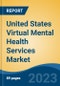 United States Virtual Mental Health Services Market -  Industry Size, Share, Trends, Opportunity, and Forecast, 2018-2028F - Product Image