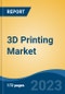 3D Printing Market - Global Industry Size, Share, Trends, Opportunity, and Forecast, 2018-2028F - Product Thumbnail Image