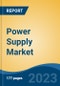 Power Supply Market - Global Industry Size, Share, Trends, Opportunity, and Forecast, 2018-2028F - Product Image