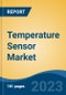 Temperature Sensor Market - Global Industry Size, Share, Trends, Opportunity, and Forecast, 2018-2028F - Product Image