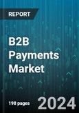 B2B Payments Market by Type, Payment Method, Organization Size, End-User Industry - Global Forecast 2025-2030- Product Image