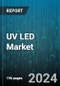 UV LED Market by Technology, Power, Application, End-User - Global Forecast 2025-2030 - Product Image