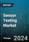 Sensor Testing Market by Offering (Hardware, Services, Software), Testing Type (Calibration Testing, Compliance Testing, Environmental Testing), Functionality, Sensor Type, Testing Environment, End-User - Global Forecast 2025-2030 - Product Image