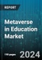 Metaverse in Education Market by Component, End-User, Application - Global Forecast 2025-2030 - Product Thumbnail Image