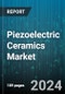 Piezoelectric Ceramics Market by Type, End-Use - Global Forecast 2025-2030 - Product Image