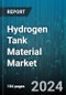 Hydrogen Tank Material Market by Material Type, Tank Type, End-User - Global Forecast 2025-2030 - Product Image