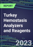 2023-2027 Turkey Hemostasis Analyzers and Reagents: 2023 Competitive Shares and Growth Strategies, Latest Technologies and Instrumentation Pipeline, Emerging Opportunities for Suppliers- Product Image