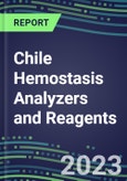 2023-2027 Chile Hemostasis Analyzers and Reagents: 2023 Competitive Shares and Growth Strategies, Latest Technologies and Instrumentation Pipeline, Emerging Opportunities for Suppliers- Product Image