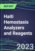 2023-2027 Haiti Hemostasis Analyzers and Reagents: 2023 Competitive Shares and Growth Strategies, Latest Technologies and Instrumentation Pipeline, Emerging Opportunities for Suppliers- Product Image