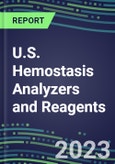 2023-2027 U.S. Hemostasis Analyzers and Reagents: 2023 Competitive Shares and Growth Strategies, Latest Technologies and Instrumentation Pipeline, Emerging Opportunities for Suppliers- Product Image