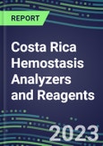 2023-2027 Costa Rica Hemostasis Analyzers and Reagents: 2023 Competitive Shares and Growth Strategies, Latest Technologies and Instrumentation Pipeline, Emerging Opportunities for Suppliers- Product Image