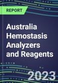 2023-2027 Australia Hemostasis Analyzers and Reagents: 2023 Competitive Shares and Growth Strategies, Latest Technologies and Instrumentation Pipeline, Emerging Opportunities for Suppliers- Product Image