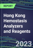 2023-2027 Hong Kong Hemostasis Analyzers and Reagents: 2023 Competitive Shares and Growth Strategies, Latest Technologies and Instrumentation Pipeline, Emerging Opportunities for Suppliers- Product Image