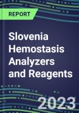 2023-2027 Slovenia Hemostasis Analyzers and Reagents: 2023 Competitive Shares and Growth Strategies, Latest Technologies and Instrumentation Pipeline, Emerging Opportunities for Suppliers- Product Image