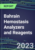 2023-2027 Bahrain Hemostasis Analyzers and Reagents: 2023 Competitive Shares and Growth Strategies, Latest Technologies and Instrumentation Pipeline, Emerging Opportunities for Suppliers- Product Image