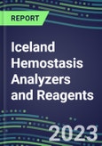 2023-2027 Iceland Hemostasis Analyzers and Reagents: 2023 Competitive Shares and Growth Strategies, Latest Technologies and Instrumentation Pipeline, Emerging Opportunities for Suppliers- Product Image