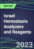 2023-2027 Israel Hemostasis Analyzers and Reagents: 2023 Competitive Shares and Growth Strategies, Latest Technologies and Instrumentation Pipeline, Emerging Opportunities for Suppliers- Product Image