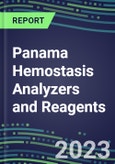 2023-2027 Panama Hemostasis Analyzers and Reagents: 2023 Competitive Shares and Growth Strategies, Latest Technologies and Instrumentation Pipeline, Emerging Opportunities for Suppliers- Product Image