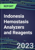 2023-2027 Indonesia Hemostasis Analyzers and Reagents: 2023 Competitive Shares and Growth Strategies, Latest Technologies and Instrumentation Pipeline, Emerging Opportunities for Suppliers- Product Image