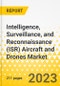Intelligence, Surveillance, and Reconnaissance (ISR) Aircraft and Drones Market - A Global and Regional Analysis: Focus on Application, Platform, Component, Support Service, and Country - Analysis and Forecast, 2023-2033 - Product Image