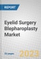 Eyelid Surgery Blepharoplasty Market - Product Thumbnail Image