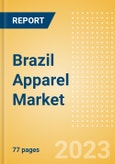 Brazil Apparel Market Overview and Trend Analysis by Category and Forecasts to 2027- Product Image