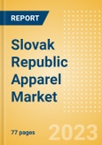 Slovak Republic Apparel Market Overview and Trend Analysis by Category and Forecasts to 2027- Product Image