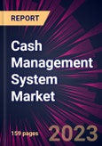 Cash Management System Market 2024-2028- Product Image