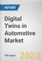 Digital Twins in Automotive Market By Type, By Application, By Technology: Global Opportunity Analysis and Industry Forecast, 2023-2032 - Product Thumbnail Image