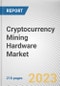 Cryptocurrency Mining Hardware Market By Type, By Coin, By Application: Global Opportunity Analysis and Industry Forecast, 2023-2032 - Product Thumbnail Image