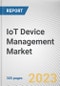 IoT Device Management Market By Component, By Enterprise Size, By End User: Global Opportunity Analysis and Industry Forecast, 2023-2032 - Product Image