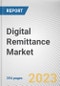 Digital Remittance Market By Type (Inward Digital Remittance, Outward Digital Remittance), By Channel (Banks, Money Transfer Operators, Others), By End User (Business, Personal): Global Opportunity Analysis and Industry Forecast, 2023-2032 - Product Thumbnail Image
