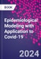 Epidemiological Modeling with Application to Covid-19 - Product Thumbnail Image