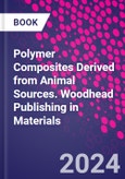 Polymer Composites Derived from Animal Sources. Woodhead Publishing in Materials- Product Image