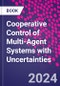Cooperative Control of Multi-Agent Systems with Uncertainties - Product Image
