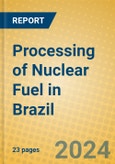 Processing of Nuclear Fuel in Brazil- Product Image