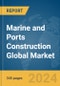 Marine and Ports Construction Global Market Opportunities and Strategies to 2033 - Product Thumbnail Image