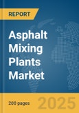 Asphalt Mixing Plants Market Report 2025- Product Image