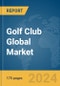 Golf Club Global Market Report 2024 - Product Thumbnail Image