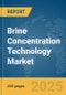 Brine Concentration Technology (BCT) Market Report 2025 - Product Image