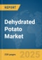 Dehydrated Potato Market Report 2025 - Product Thumbnail Image