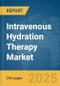 Intravenous (IV) Hydration Therapy Market Report 2025 - Product Image