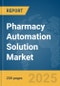 Pharmacy Automation Solution Market Report 2025 - Product Thumbnail Image