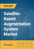 Satellite-Based Augmentation System Market Report 2025- Product Image