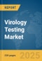 Virology Testing Market Report 2025 - Product Image