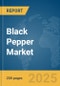 Black Pepper Market Report 2025 - Product Thumbnail Image