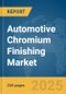 Automotive Chromium Finishing Market Report 2025 - Product Thumbnail Image