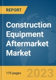 Construction Equipment Aftermarket Market Report, Global, 2023- Product Image